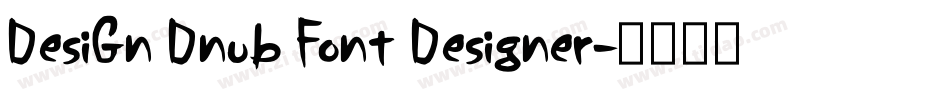 DesiGn Dnub Font Designer字体转换